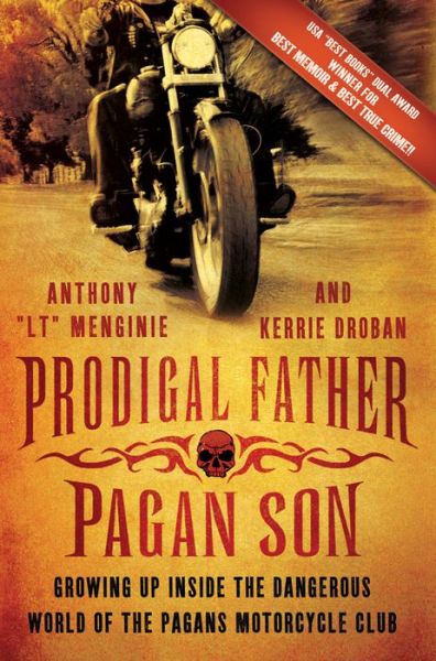 Cover for Anthony &quot;Lt&quot; Menginie · Prodigal Father, Pagan Son: Growing Up Inside the Dangerous World of the Pagans Motorcycle Club (Paperback Book) (2012)