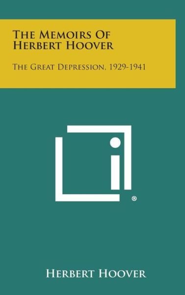 The Memoirs of Herbert Hoover: the Great Depression, 1929-1941 - Herbert Hoover - Bøger - Literary Licensing, LLC - 9781258944322 - 27. oktober 2013