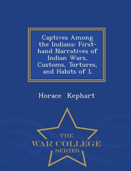 Cover for Horace Kephart · Captives Among the Indians: First-hand N (Paperback Book) (2015)