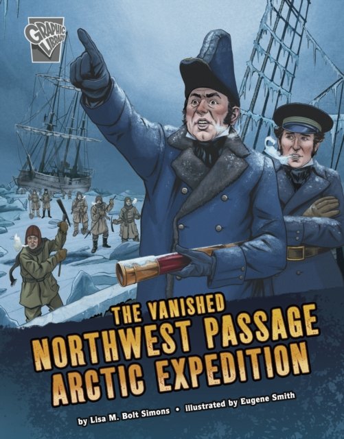 Cover for Lisa M. Bolt Simons · The Vanished Northwest Passage Arctic Expedition - Deadly Expeditions (Hardcover Book) (2022)
