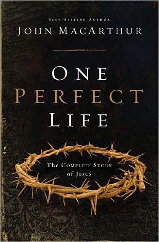 Cover for John F. Macarthur · One Perfect Life: the Complete Story of the Lord Jesus (Hardcover Book) (2013)