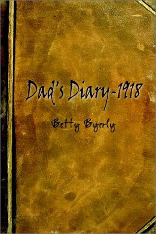 Cover for Betty Byerly · Dad's Diary-1918 (Hardcover Book) (2003)