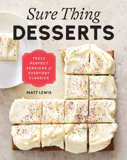 Cover for Matt Lewis · Sure Thing Desserts: Truly Perfect Versions of Everyday Classics (Hardcover bog) (2025)