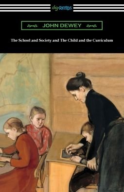 The School and Society and The Child and the Curriculum - John Dewey - Boeken - Digireads.com - 9781420978322 - 29 november 2021