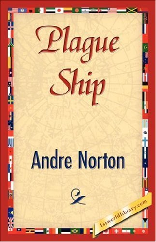 Plague Ship - Andre Norton - Books - 1st World Library - Literary Society - 9781421827322 - July 15, 2007