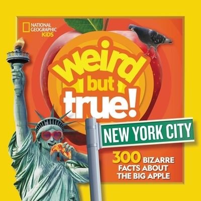 Weird But True! New York City: 300 Bizarre Facts About the Big Apple - National Geographic Kids - National Geographic Kids - Livros - National Geographic Kids - 9781426372322 - 14 de setembro de 2021