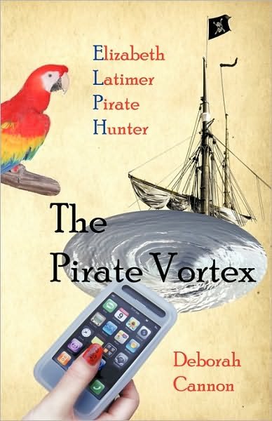 Deborah Cannon · The Pirate Vortex: Elizabeth Latimer, Pirate Hunter (Paperback Book) (2009)