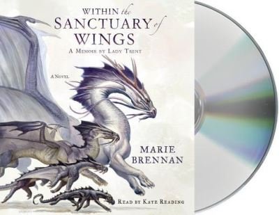 Cover for Marie Brennan · Within the Sanctuary of Wings A Memoir by Lady Trent (CD) (2017)