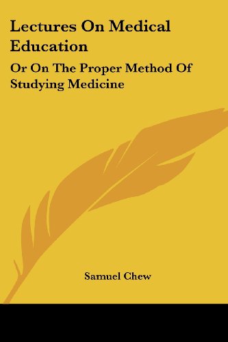 Cover for Samuel Chew · Lectures on Medical Education: or on the Proper Method of Studying Medicine (Taschenbuch) (2007)
