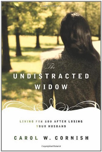 Cover for Carol W. Cornish · The Undistracted Widow: Living for God after Losing Your Husband (Paperback Book) (2010)