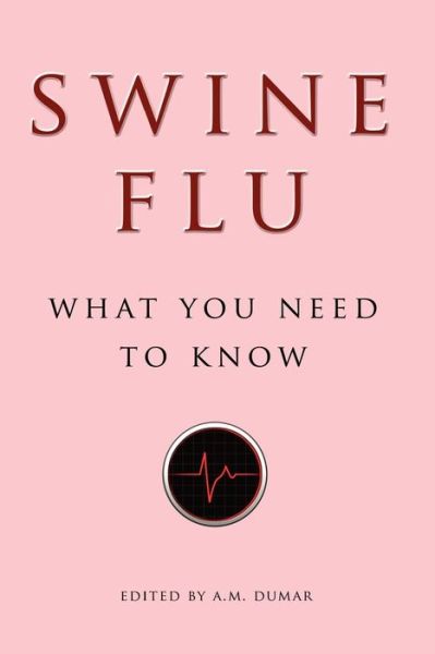 Swine Flu: What You Need to Know - A. M. Dumar - Books - Brownstone Books - 9781434458322 - April 29, 2009