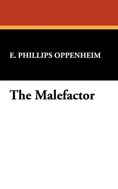 Cover for E. Phillips Oppenheim · The Malefactor (Hardcover Book) (2008)