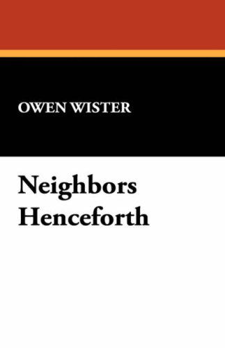 Cover for Owen Wister · Neighbors Henceforth (Taschenbuch) (2024)