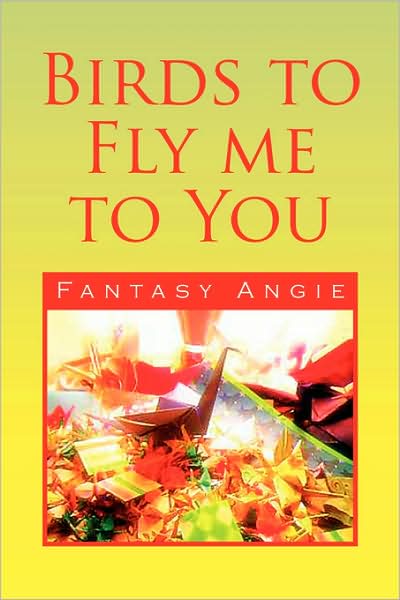 Cover for Fantasy Angie · Birds to Fly Me to You (Paperback Book) (2009)