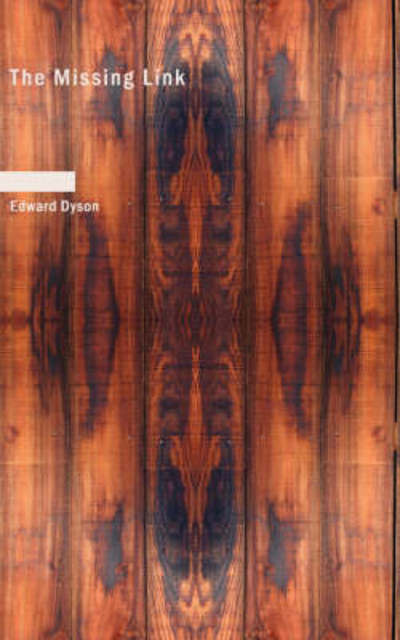 Cover for Edward Dyson · The Missing Link (Paperback Book) (2008)