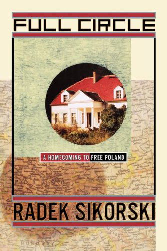 Cover for Radek Sikorski · Full Circle: a Homecoming to Free Poland (Paperback Book) (2008)