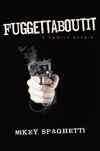 Cover for Mikey Spaghetti · Fuggettaboutit: a Family Affair (Paperback Book) (2009)