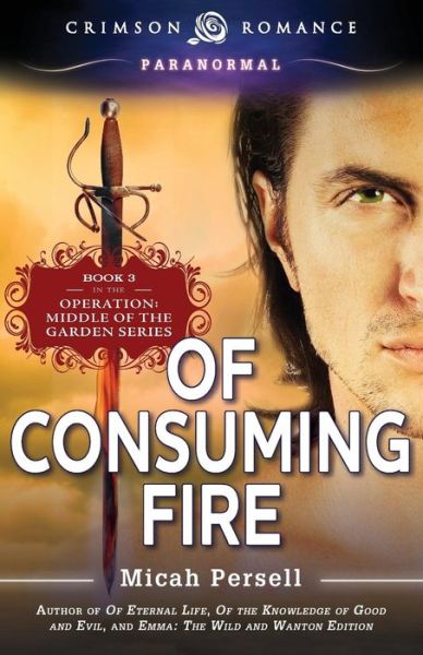 Cover for Micah Persell · Of Consuming Fire: Middle of the Garden, Book 3 (Taschenbuch) (2014)