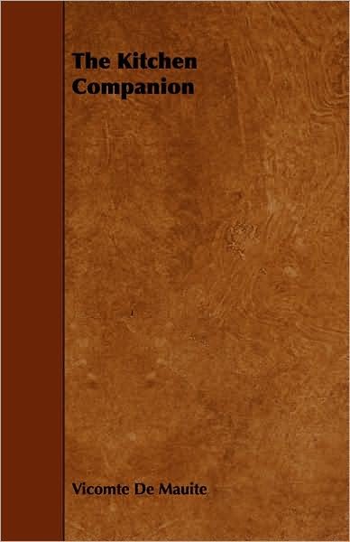 Cover for Vicomte De Mauite · The Kitchen Companion (Paperback Book) (2008)