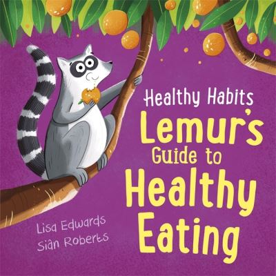 Cover for Lisa Edwards · Healthy Habits: Lemur's Guide to Healthy Eating - Healthy Habits (Hardcover Book) (2022)