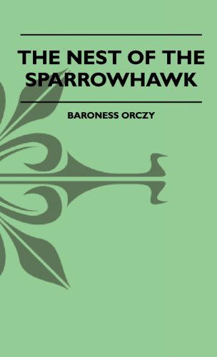 Cover for Baroness Orczy · The Nest of the Sparrowhawk (Hardcover Book) (2010)