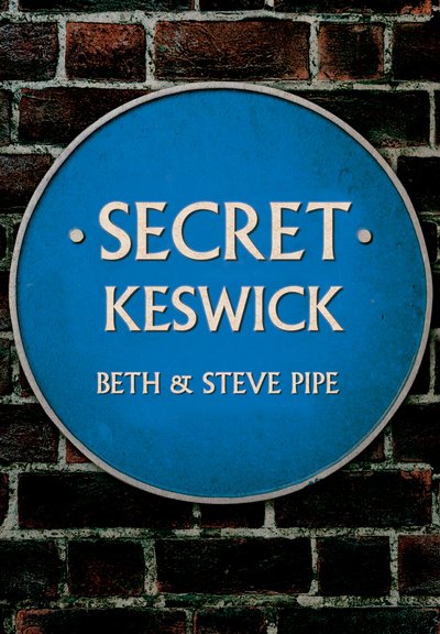Cover for Pipe, Beth &amp; Steve · Secret Keswick - Secret (Paperback Book) (2020)
