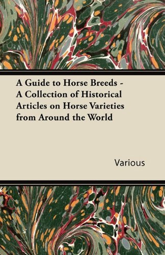 Cover for A Guide to Horse Breeds - a Collection of Historical Articles on Horse Varieties from Around the World (Pocketbok) (2011)