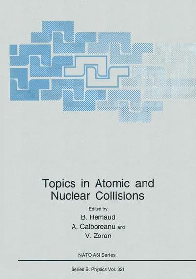 Cover for B Remaud · Topics in Atomic and Nuclear Collisions - NATO Science Series B (Paperback Book) [Softcover reprint of the original 1st ed. 1994 edition] (2012)