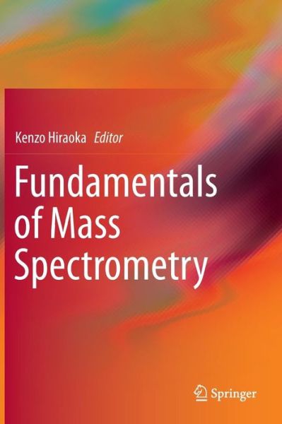 Cover for Kenzo Hiraoka · Fundamentals of Mass Spectrometry (Innbunden bok) [2013 edition] (2013)