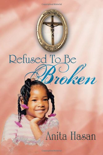 Cover for Anita Hasan · Refused to Be Broken (Paperback Book) (2011)