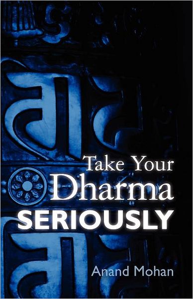 Cover for Anand Mohan · Take Your Dharma Seriously (Paperback Book) (2012)