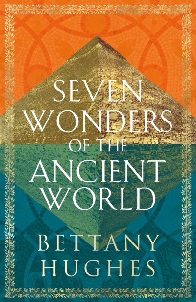 Cover for Bettany Hughes · The Seven Wonders of the Ancient World (Hardcover bog) (2024)