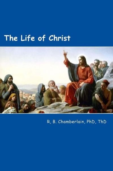 Cover for R B Chamberlain · The Life of Christ (Pocketbok) (2012)