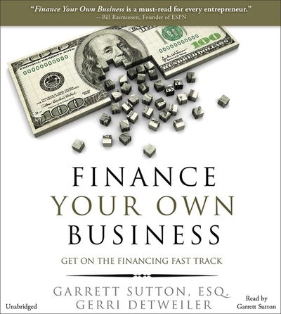 Cover for Garrett Sutton · Finance Your Own Business: Get on the Financing Fast Track (Audiobook (CD)) [Unabridged edition] (2015)