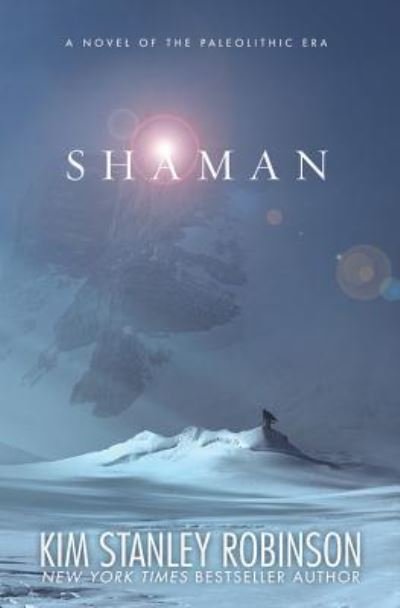 Cover for Kim Stanley Robinson · Shaman A Novel of the Ice Age (MP3-CD) (2013)