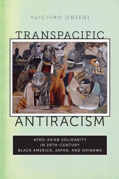 Cover for Yuichiro Onishi · Transpacific Antiracism: Afro-Asian Solidarity in 20th-Century Black America, Japan, and Okinawa (Taschenbuch) (2014)