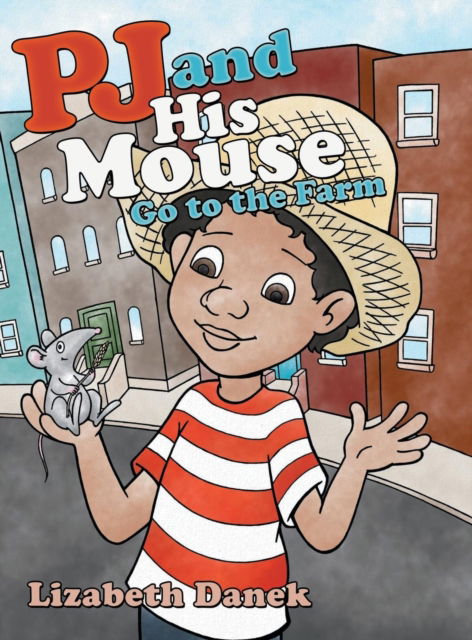 Cover for Lizabeth Danek · Pj and His Mouse Go to the Farm (Hardcover Book) (2019)