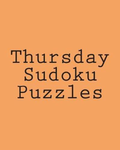 Cover for Mark Hartz · Thursday Sudoku Puzzles: Fun, Large Print Sudoku Puzzles (Paperback Book) (2013)