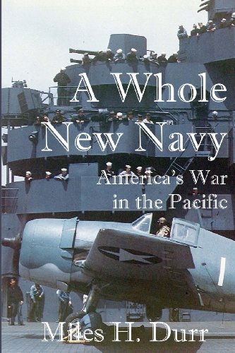 Cover for Miles H Durr · A Whole New Navy: America's War in the Pacific (Paperback Book) (2013)