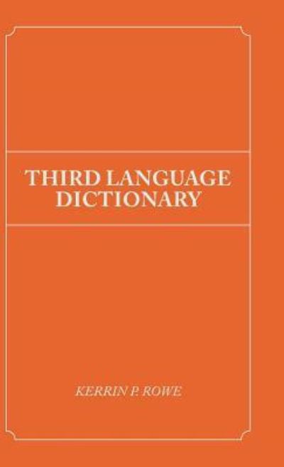 Cover for Kerrin P Rowe · Third Language Dictionary (Hardcover Book) (2018)