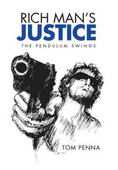 Cover for Tom Penna · Rich Man's Justice: the Pendulum Swings (Hardcover Book) (2014)