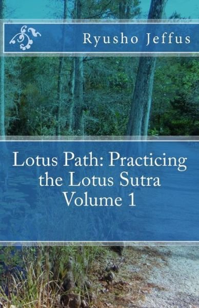 Cover for Ryusho Jeffus · Lotus Path: Living the Lotus Sutra - Volume 1 (Pocketbok) (2014)