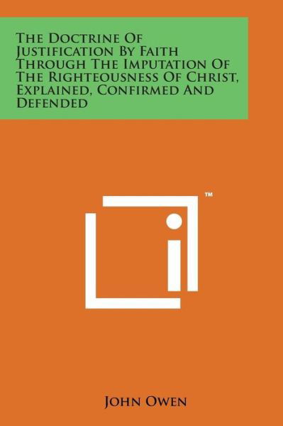 Cover for John Owen · The Doctrine of Justification by Faith Through the Imputation of the Righteousness of Christ, Explained, Confirmed and Defended (Paperback Book) (2014)
