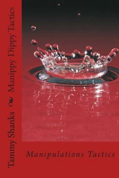 Cover for Ms Tammy L Shanks · Manippy Dippy Tactics: Manipulations Tactics (Paperback Bog) (2014)