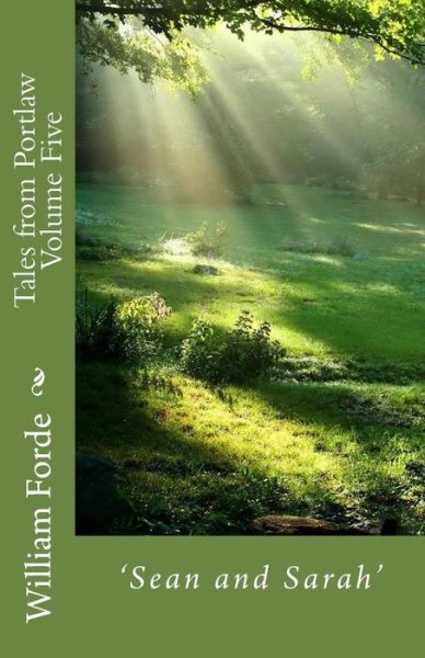 Tales from Portlaw Volume Five: 'sean and Sarah' - Mr William Forde - Books - CreateSpace Independent Publishing Platf - 9781502359322 - September 12, 2014