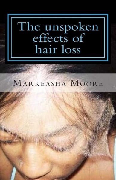 Cover for Markeasha Moore · The Unspoken Effects of Hair Loss (Paperback Book) (2014)