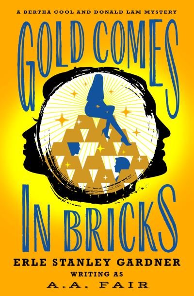 Cover for Erle Stanley Gardner · Gold Comes in Bricks - Bertha Cool and Donald Lam Mysteries (Pocketbok) (2022)