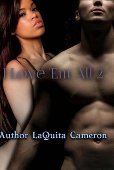 I Love 'Em All 2 - Laquita Cameron - Böcker - Createspace Independent Publishing Platf - 9781505879322 - 10 juli 2015