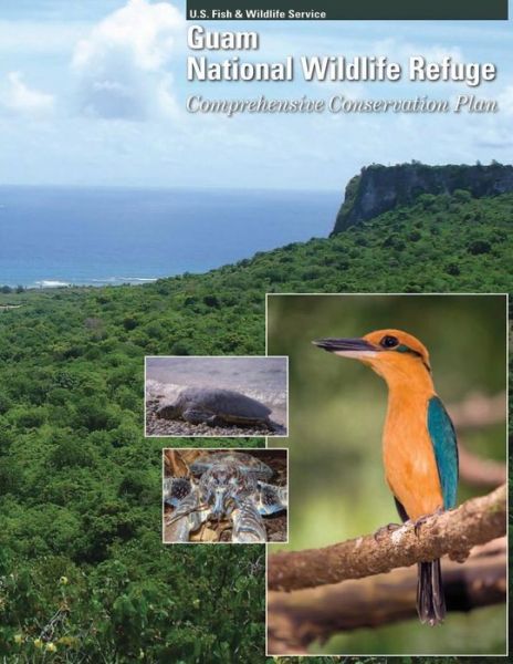 Cover for U S Fish &amp; Wildlife Service · Guam National Wildlife Refuge: Comprehensive Conservation Plan (Taschenbuch) (2015)