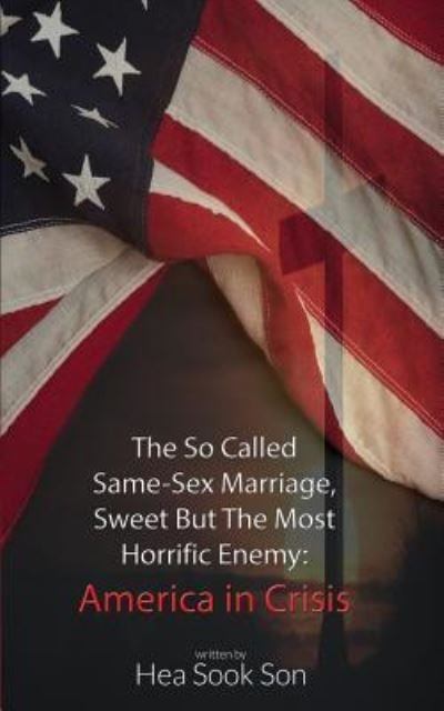 Cover for Hea Sook Son · The So Called Same-Sex Marriage, Sweet But the Most Horrific Enemy (Pocketbok) (2015)